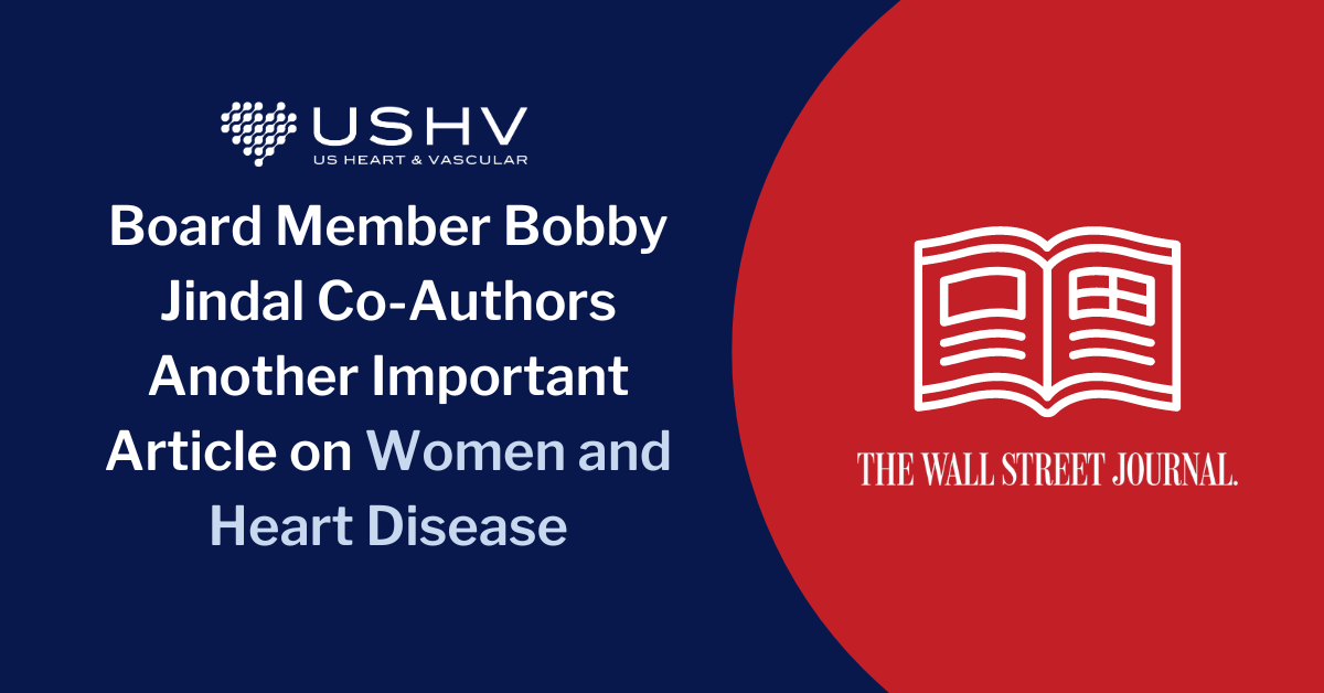 Board Member Bobby Jindal Co-Authors Another Important Article on Women and Heart Disease - Wall Street Journal