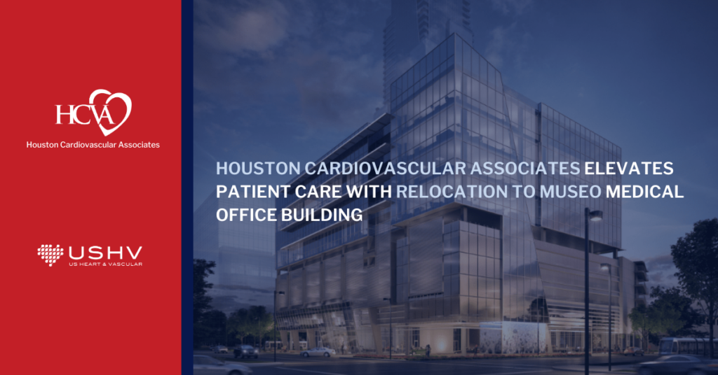 Houston Cardiovascular Associates (HCVA) Elevates Patient Care with Relocation to Museo Medical Office Building